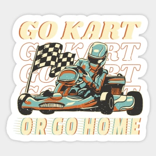 Go Kart or Go Home Karting Racing Quote Sticker